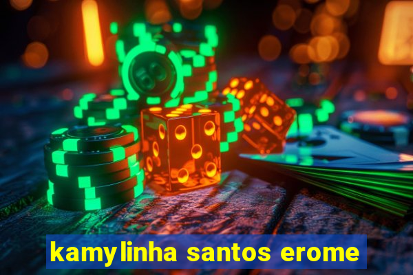 kamylinha santos erome